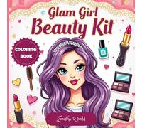 Glam Girl Beauty Kit Coloring Book: Fun Makeup, Fashion & Hair Styling Coloring Pages for Girls Ages 8-12