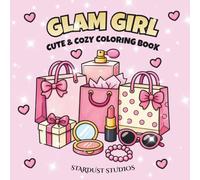 Glam Girl: Cute & Cozy Coloring Book: Beauty & Makeup Coloring Book for Teens & Adults: Trendy Lip Gloss, Skincare, Nails & Cute Accessories - Fun Self-Care Coloring Pages for any Beauty Lover
