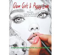 GLAM GIRLS & PUPPY LOVE: A Mandala Coloring Book of Style & Cuteness