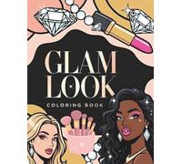 Glam Look Coloring Book: A Stylish Beauty & Fashion Coloring Book for Relaxation and Creativity