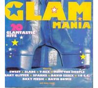 Glam Mania-20 glamtastic Hits - Glam Mania: 20 Glamtastic 70s hits
