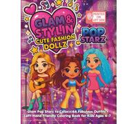 Glam & Stylin’ Cute Fashion Dollz Pops Starz: A Bold Left-Hand Coloring Book for Girls Ages 4-7 Featuring Superstar Fashion Dolls as DJs, Singers & Pop Starz (Glam & Stylin' Fashion Dollz)