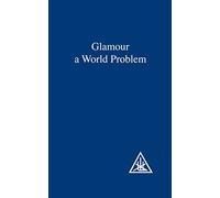Glamour: A World Problem by Alice A. Bailey(1995-06)