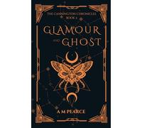Glamour and Ghost: 2 (The Cannington Chronicles)