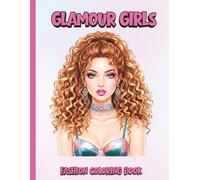 Glamour Girls : Fashion Coloring Book for Girls Ages 12-16: Stylish Outfits, Trendy Looks, and Creative Fun