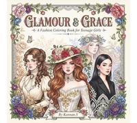 GLAMOUR & GRACE: A Fashion Coloring Book for Teenage Girls, Women &Adults