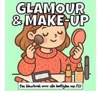 GLAMOUR & MAKE-UP: Een kleurboek voor alle leeftijden: therapeutisch, ontspannend, stressverlichtend en angstverminderend - ideaal voor mindfulness, ... illustraties van FLV (Kleurboeken)