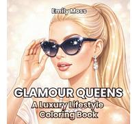 Glamour Queens: A Luxury Lifestyle Coloring Book for Adults: Chic Women, Glam Fashion, Red Carpet, Designer Looks, VIP & Celebrity-Style Scenes