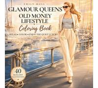 Glamour Queens: Old Money Lifestyle Coloring Book: For Adults: Relaxing Fashion Coloring Pages with Elegant Women, Old Money Lifestyle, Luxury Looks, Beautiful Settings and Chic Glamour Scenes