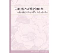 Glamour Spell Planner: A Devotional Journal for Self-Adoration