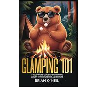 Glamping 101: A Beginner's Guide to Combining Luxury with Outdoor Adventure