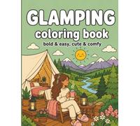 Glamping Coloring Book: Bold & Easy | Cute & Comfy | Camping Coloring Book | Outdoor Coloring Book | Creative Coloring & Stress Relief for Seniors, Adults & Teens (Nature & Outdoor Life)