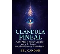 GLÁNDULA PINEAL: Cómo Abrir tu Mente y Conectar con tu Ser Interior ¡Con Solo 10 Minutos de Ejercicio Diario! (Glándula Pineal y Supraconciencia ACTIVADA)