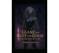 Glanz aus Blut und Gold - Zwischen Ring, Schatten und Verlangen