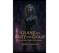 Glanz aus Blut und Gold - Zwischen Ring, Schatten und Verlangen