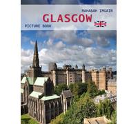 Glasgow: A Timeless Visual Journey - A Coffee Table Photo Collection