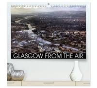 Glasgow from the Air (High Quality Premium Wall Calendar 2026 DIN A2 landscape),CALVENDO 12 Month Wall Calendar: Impressive photographic images of Glasgow taken from the air.