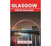 Glasgow Guía de viaje 2025: Tu manual esencial para las principales atracciones, comidas locales, aventuras urbanas y consejos de expertos