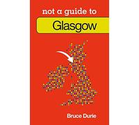 Glasgow (Not a Guide to)