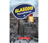 GLASGOW REISEFÜHRER 2026: Tauchen Sie ein in kühne Architektur, lebendige Kunst und den lebendigen Geist von Schottlands Kulturhauptstadt