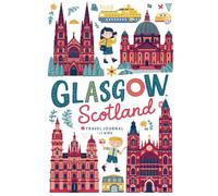 Glasgow Scotland Travel Journal for Kids: With Prompts to Record Your Big Adventures