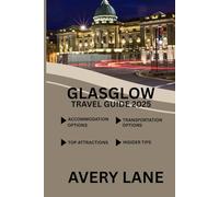 GLASGOW TRAVEL GUIDE 2025