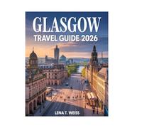 Glasgow Travel Guide 2026: Discover Kelvingrove Museum, Glasgow Cathedral, Buchanan Street, The Necropolis, Riverside Museum, Arts, Culture, Local Favorites & Hidden Gems.