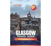 GLASGOW TRAVEL GUIDE 2026: Discover Scotland’s Creative City with Street Art, Live Music, Museums, Shopping, Nightlife & Local Tips