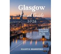 Glasgow Travel Guide 2026: Discover Scotland's Vibrant City of Culture and Creativity