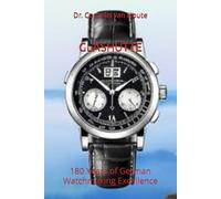 GLASHÜTTE: 180 Years of German Watchmaking Excellence: 8 (The Definitive Watch Series: The Real Stories Behind Legendary Timepieces)