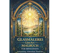 Glasmalerei LineArt Malbuch: Malbuch für Erwachsene zur Entspannung, Achtsamkeit und Kreativität