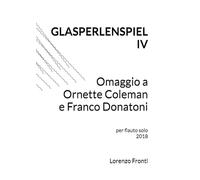 Glasperlenspiel IV - Omaggio a Ornette Coleman e Franco Donatoni: per flauto solo 2018