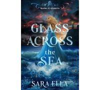 Glass Across the Sea: Volume 1 (Realms of Allumeria, 1)