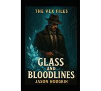 Glass and Bloodlines (The Vex Files)