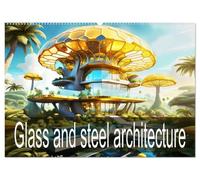 Glass and steel architecture (Wall Calendar 2026 DIN A2 landscape), CALVENDO 12 Month Wall Calendar: Modern futuristic buildings that amaze us.