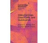Glass Ceilings, Glass Cliffs, and Quicksands: Gendered Party Leadership in Parliamentary Systems (Elements in Gender and Politics)