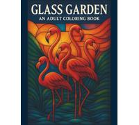 Glass Garden: An Adult Coloring Book