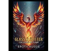 Glass & Glitter: The Legacy of the Flame