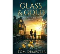 Glass & Gold: The Iron & The Ivy, Book 2 (The Iron & The Ivy Series)
