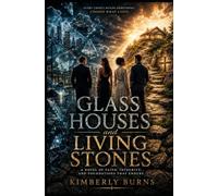 Glass Houses and Living Stones: A Novel of Faith, Integrity and Foundations that Endure
