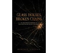 Glass Houses, Broken Chains: The Unauthorized Biography of Noah Sebastian and the Rise of Bad Omens
