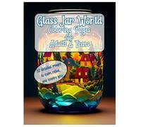 Glass Jar World: Whimsical Worlds-in-a-Jar Coloring Book for Adults & Teens - Florals, Forests, Cottages & Castles