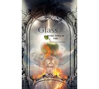 Glass: Mythic Apple of Time: 2 (Phoenix Ashes Tears of Glass)