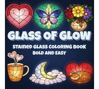 Glass Of Glow: 45 Bold & Simple Stained Glass Designs for Relaxation, Stress Relief, and Creative Calm (Bold and Easy Coloring)