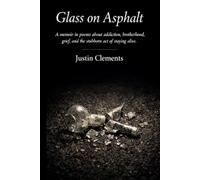 Glass on Asphalt: A memoir in poems about addiction, brotherhood, grief, and the stubborn act of staying alive.