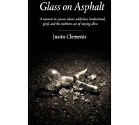 Glass on Asphalt: A memoir in poems about addiction, brotherhood, grief, and the stubborn act of staying alive.