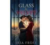 Glass & Velvet: A Sapphic Billionaire Romance of Power, Trust, and Surrender (The Velvet & Glass Series)