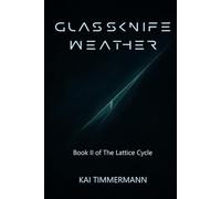Glassknife Weather: Book II of The Lattice Cycle