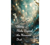 Glassy Flicks Beyond the Mermaid Dust