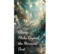 Glassy Flicks Beyond the Mermaid Dust